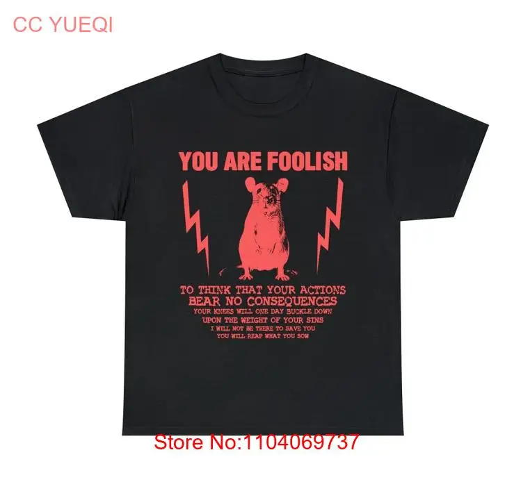 You Are Foolish Rat T-Shirt