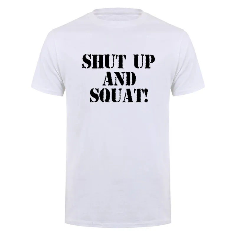 Shut Up And Squat Novelty T Shirts Summer Short Sleeve Gym Fitness Bodybuilding Tees Men Cotton Clothes Printed T-shirts DY-385