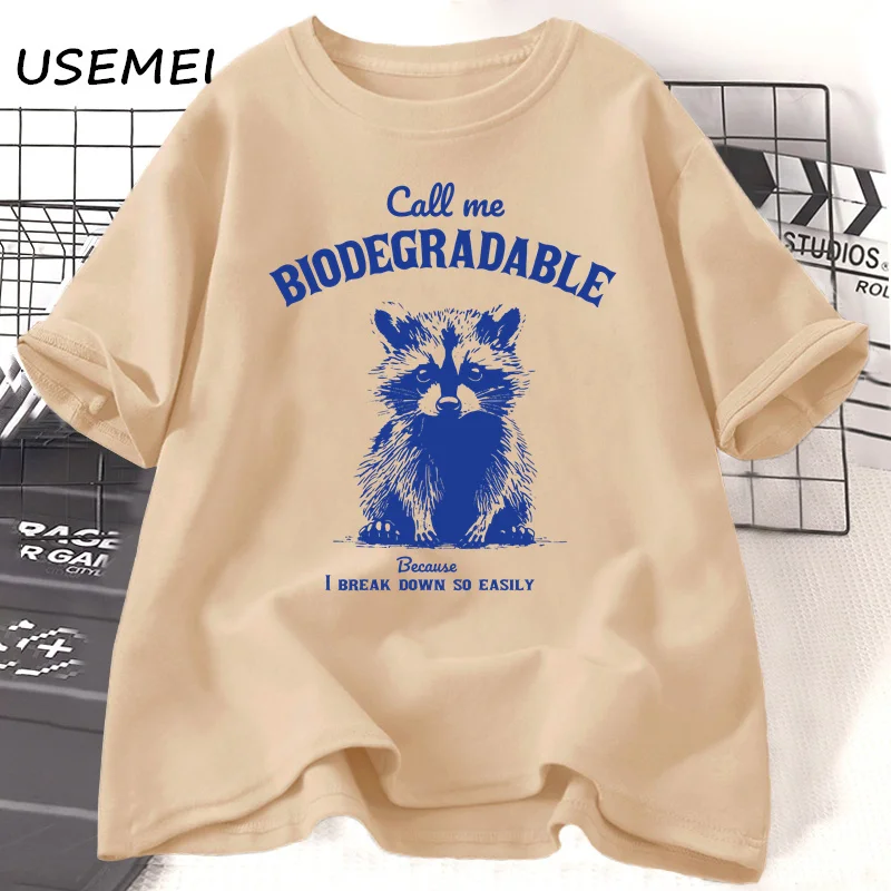 

Animal printed t shirt Call Me Biodegradable Because Funny Sarcastic Racoon graphic t shirts cotton short sleeve womans clothing