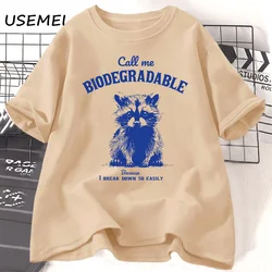 Animal printed t shirt Call Me Biodegradable Because Funny Sarcastic Racoon graphic t shirts cotton short sleeve womans clothing