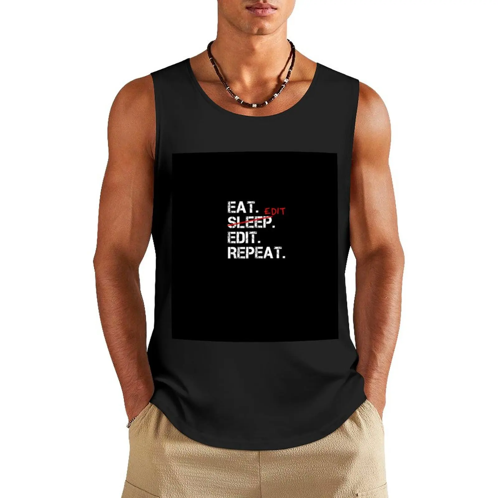 

Eat Edit Edit Repeat Tank Top cotton t-shirts man Vest