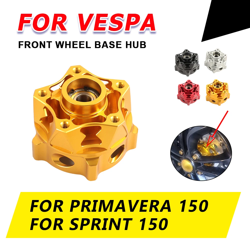

For Vespa Sprint150 Motorcycle Accessories Primavera150 Primavera 150 Sprint 150 2024 Front Wheel Base Wheels Modified Hubs
