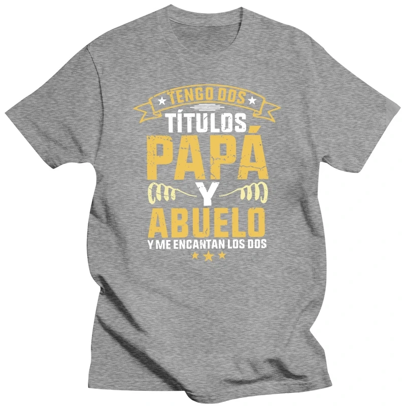 Saya memiliki dua judul ayah dan kakek T Shirt lucu Humor Spanyol Papa Hari Ayah hadiah Tee Tops ukuran EU 100% katun kasual T-shirt