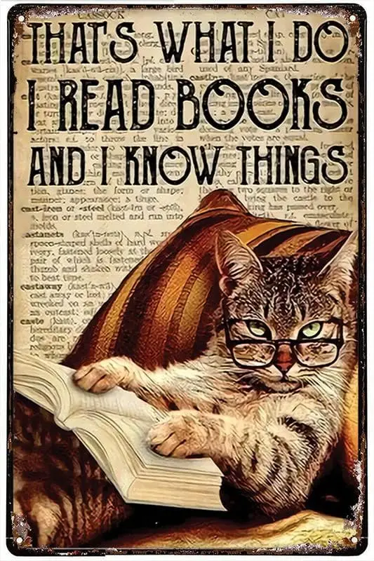 Funny Novelty Tin Sign Cat Read Books And Know Things Tin Sign Wall Poster Plaque for Home Kitchen Bar Coffee Shop Metal Pl sign