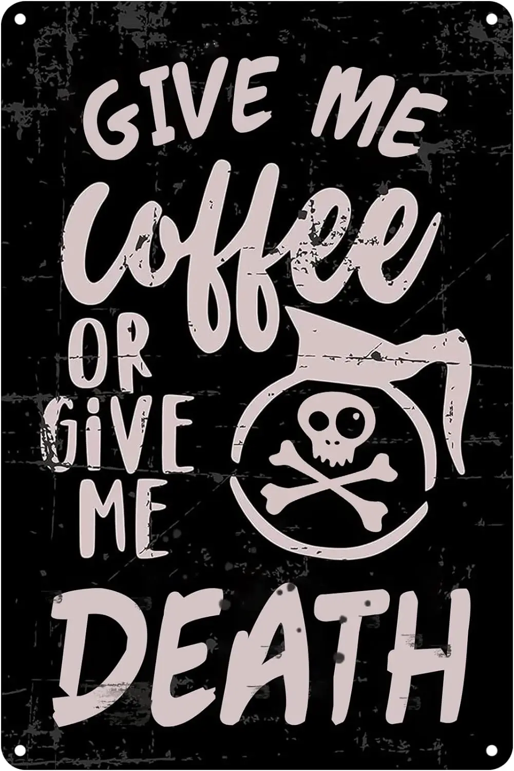 Letrero de hojalata de Metal para decoración de pared del hogar, cartel Retro de 8x12 pulgadas, Give Me Coffee Or Give Me Death, cafetería, Pubs