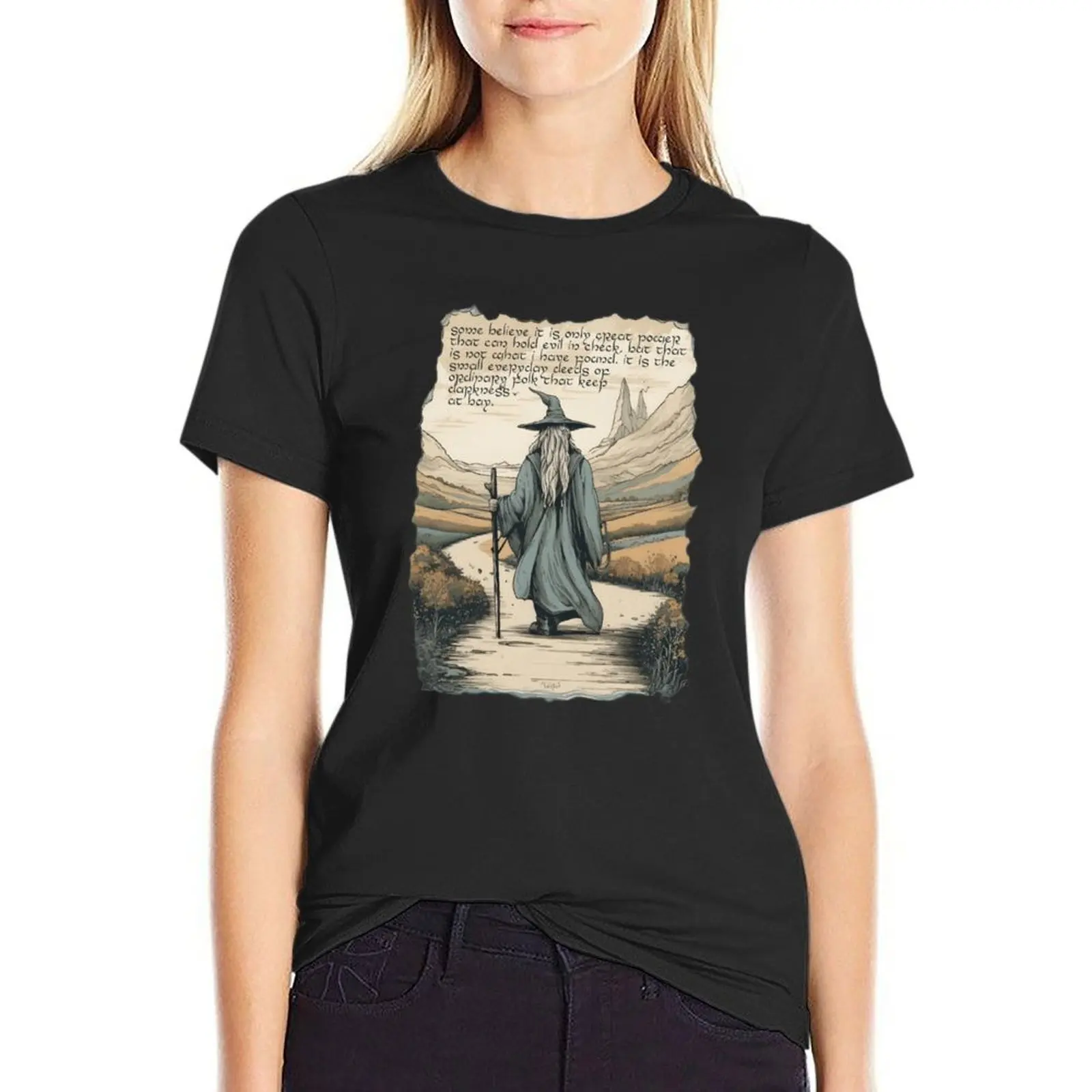 The Wizard - Quote - It is the small everyday deeds of ordinary folk that keep darkness at bay - Fantasy T-Shirt