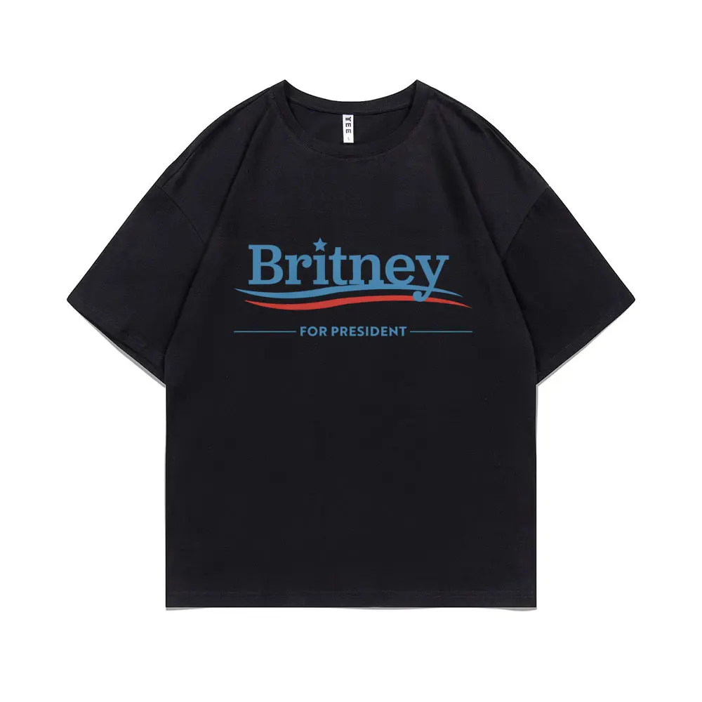 

Britney for President Graphic Print T Shirt Men Women Hip Hop Fashion Vintage Tshirt Male Casual Oversized Pure Cotton T-shirts
