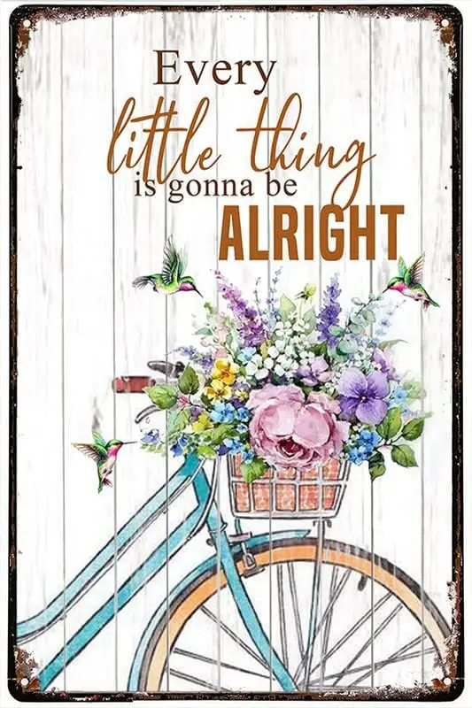 Funny Novelty Tin Sign Hummingbirds Flower Bike Every Little Thing Is Gonna Be Alright Iron Poster Art Holiday Decoration O sign