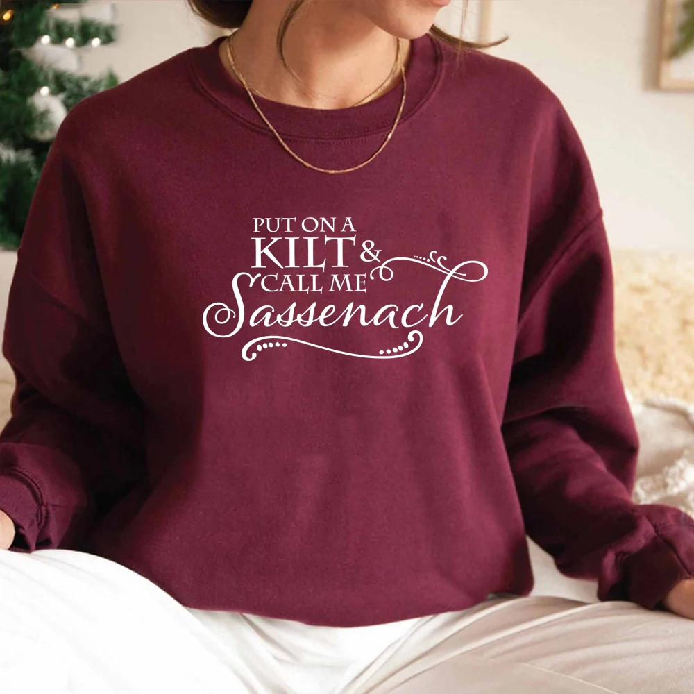 Put on A Kilt and Call Me Sassenach Sweatshirt Outlander Book Series Sweat Jamie Fraser Hoodie Women Sweatshirts Long Sleeve Top view 5