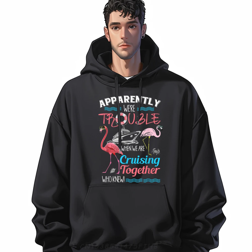 

Newest Mans Hoodies Apparently We're Trouble When We Cruising Together Printed Hoodies Long Sleeve Crazy Sweatshirts