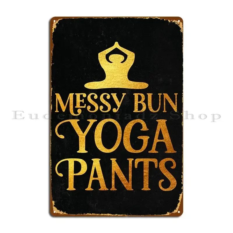 Messy Bun Yoga Pants Metal Sign Vintage Home Bar Customize Bar Tin Sign Poster