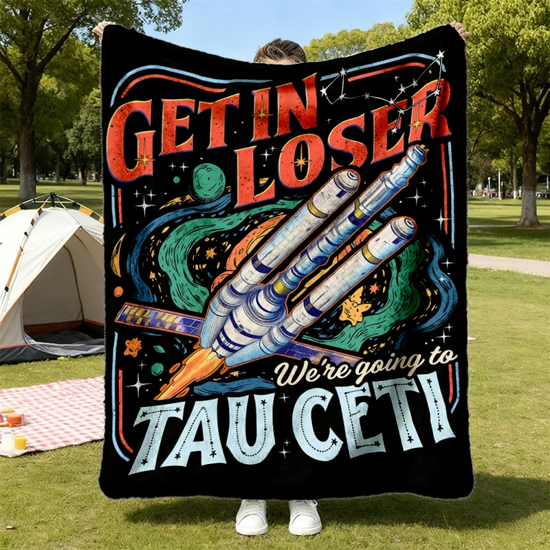 Get in Loser Gift Flannel Blanket Flannel Throw, Book Cozy Blanket Design, We're Going To Tau Ceti