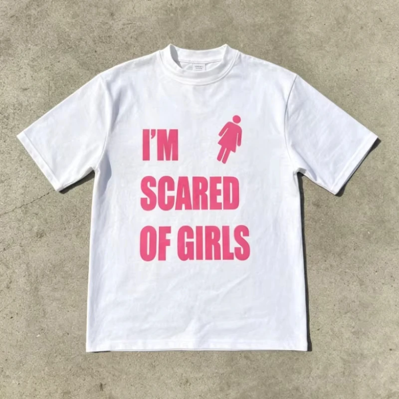 2026 New Streetwear Trendy Slogan Short Sleeve Scared of Girls Print Graphic T Shirt Y2K Hip Hop Men's Clothing Summer T Shirt