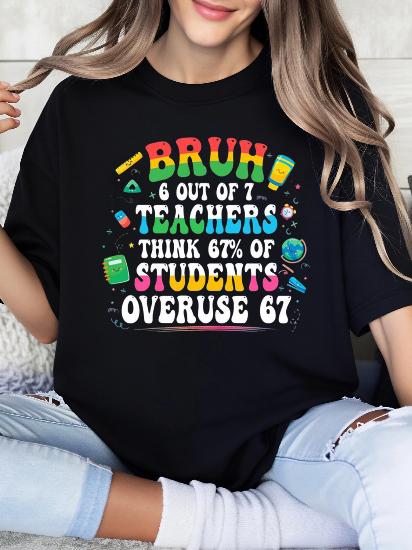 

Bro, 6 Out of 7 Teachers Think 67 Percent of Students Overuse [Something] 67 Print T-Shirt for Women Casual Wear Black Plus-Size