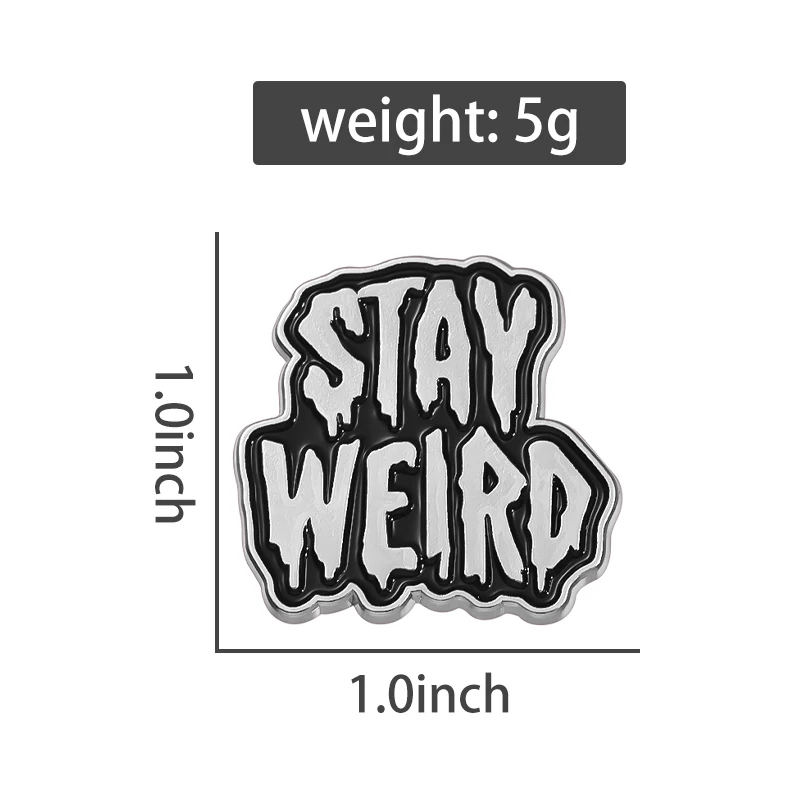 STAY WEIRD Enamel Pins Custom Be Yourself Brooches Lapel Badges Halloween Punk Gothic Jewelry Gift for Friends