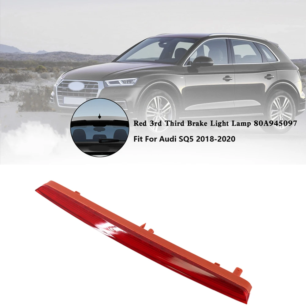Fit for Audi SQ5 2018 2019 2020 2021 Third Brake Light Brake Light 80A-945-097 80A945097 80A945097