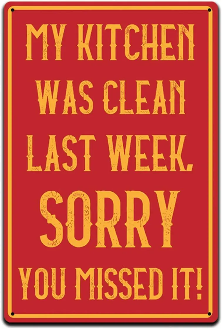 Tin Signs Kitchen Wall Decor - Metal Sign 12 x 8 in. My Kitchen was Clean Last Week Sorry You Missed It