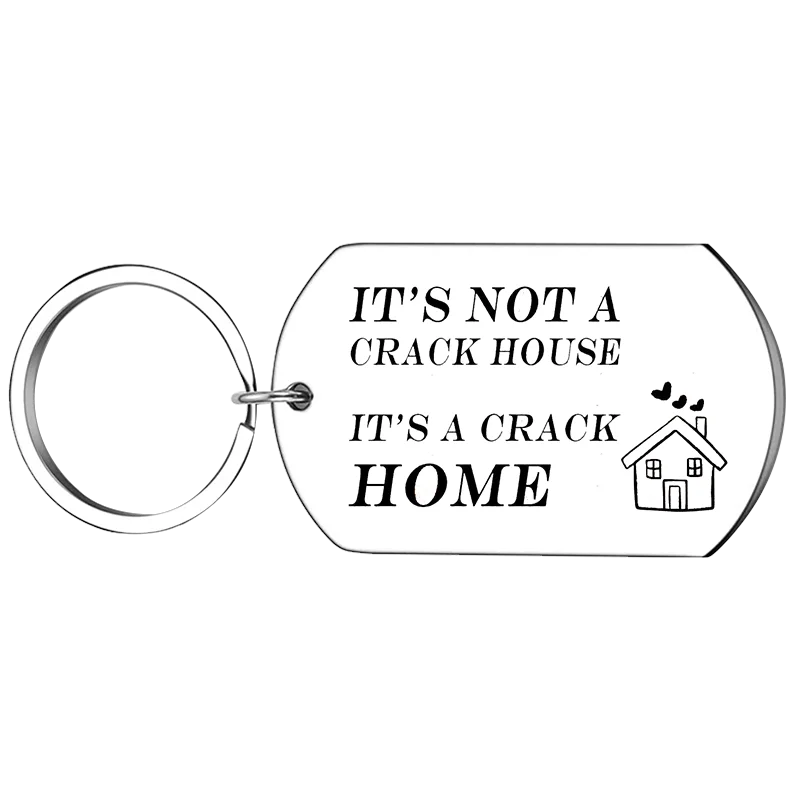 Cute House Warming Gifts Keychain It's Not A Crack House It's A Crack Home Key Chain Pendant Jewelry