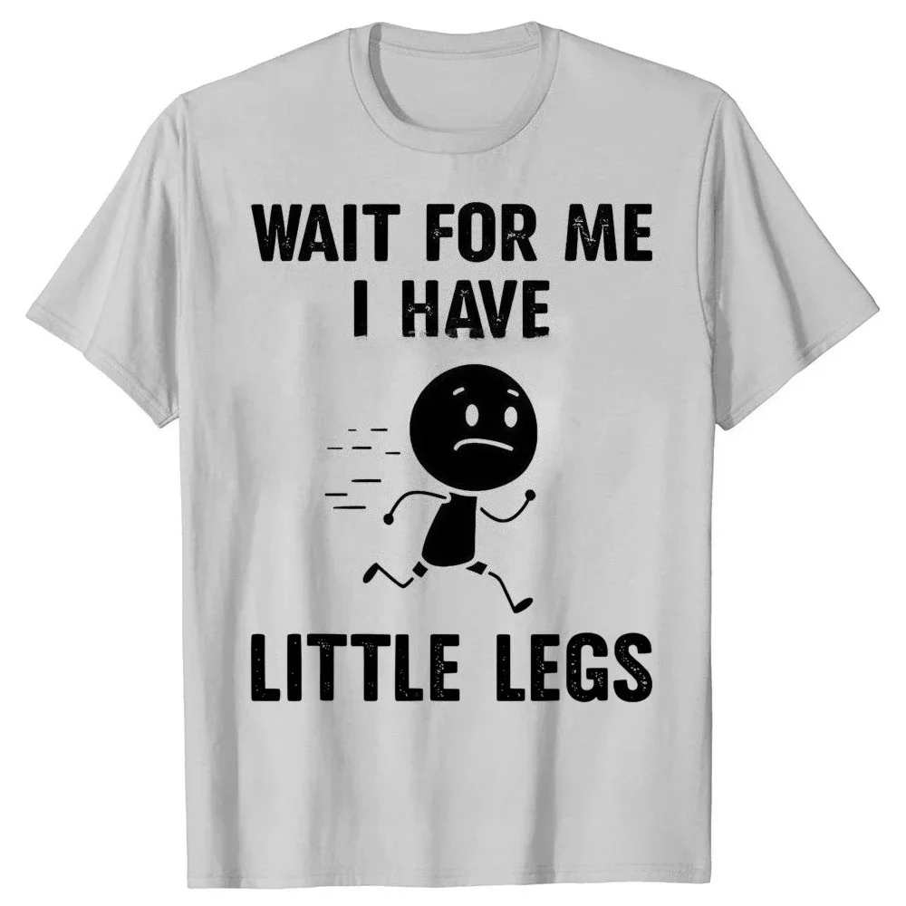 Funny Jokes and Memes About Short Legs Are Coming My Way Because My Legs Are Really Short Women's Fashion Street Hip Hop T-shirt