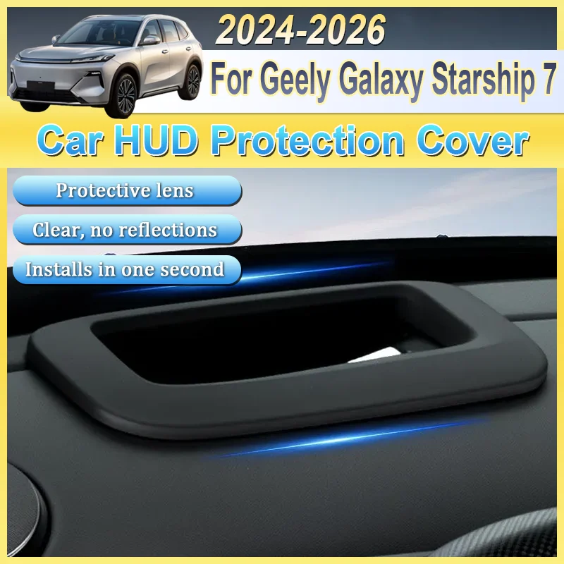 Auto Parts For Geely Galaxy Starship 7 EM-i P145 2024 2025 2026 Car HUD Protection Cover Anti Reflection Head Up Screen Scratch