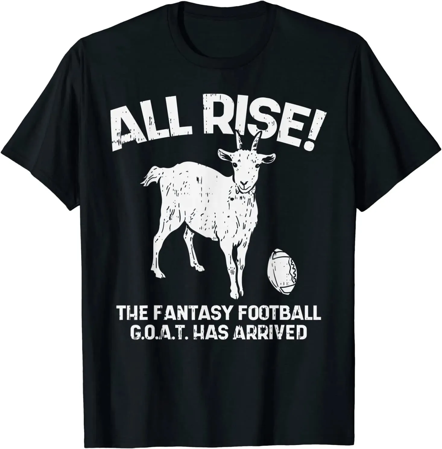 All Rise! Fantasy Football Goat Arrived Funny Gift Idea T-Shirt