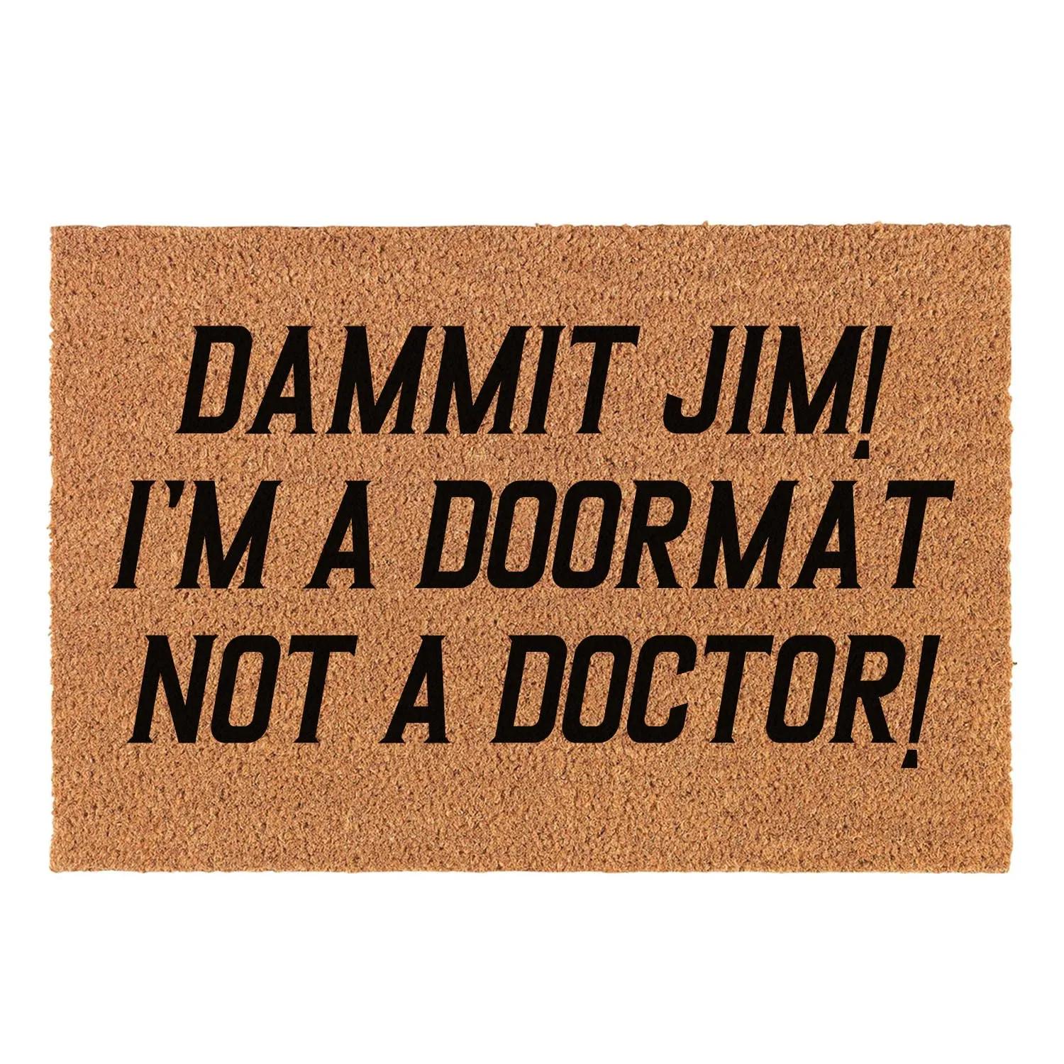 Funny Dammit Jim I'm a Doormat Not a Doctor Front Porch Decor Doormat for The Entrance Way Outdoor Personalized Heavy-Duty