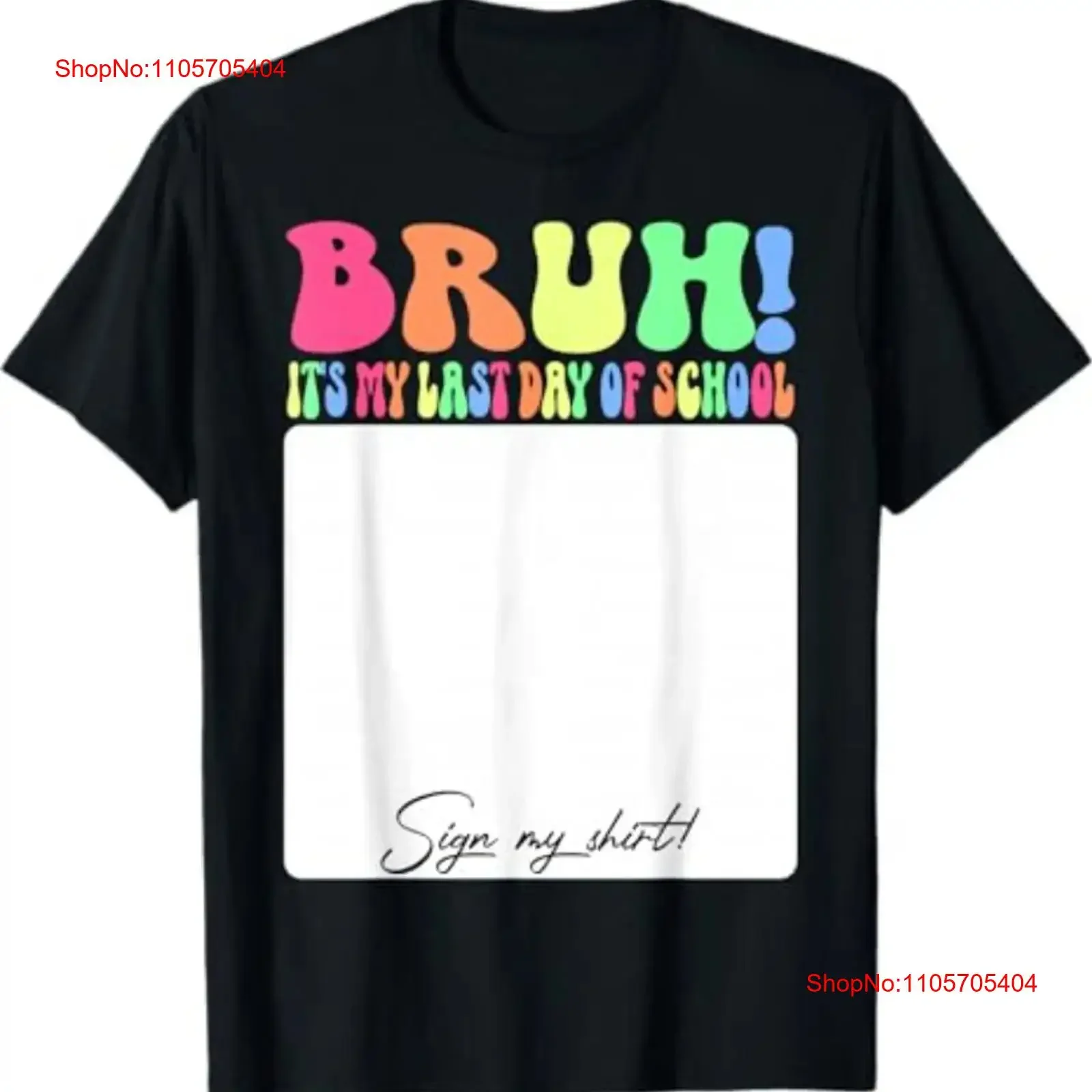 Autographs Signature Bruh It's My Last Day of School Sign T Shirt long or short sleeves vintage Washed Breathable Comfortable