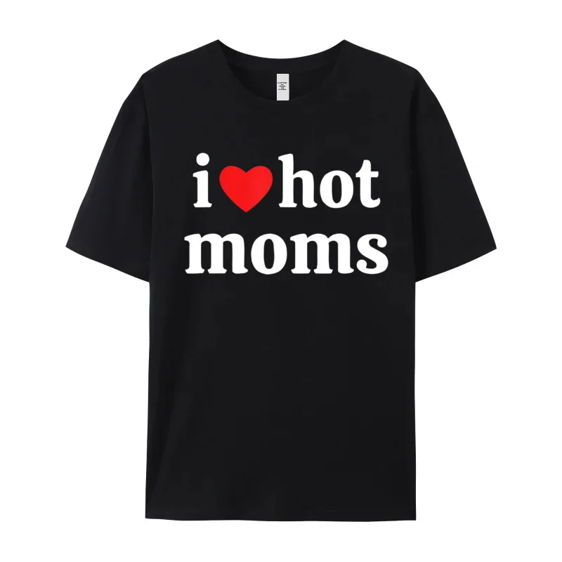 Combed cotton Female Short Sleeve I Love Hot Moms Tshirt T-Shirt Letter Tees Classic Slogan O Neck Tops Tees