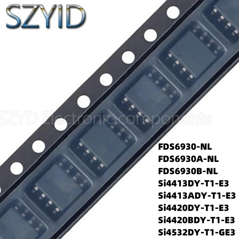 100PCS SOP8 FDS6930-NL FDS6930A-NL FDS6930B-NL Si4413DY-T1-E3 Si4413ADY-T1-E3 Si4420DY-T1-E3 Si4420BDY-T1-E3 Si4532DY-T1-GE3