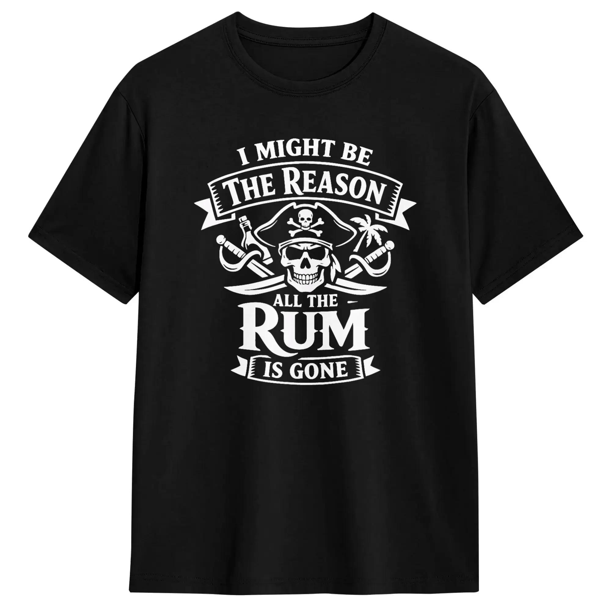 I Might Be the Reason the Rum is Gone Pirate Drinking T-Shirt Summer  Street Style T-Shirts Cotton Fashion Tshirt Adult Clothes