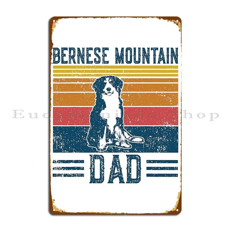 Dog Berner Dad Vintage Bernese Mountain Dad Metal Signs Designer Wall Cave Designing Wall Pub Home Tin Sign Poster