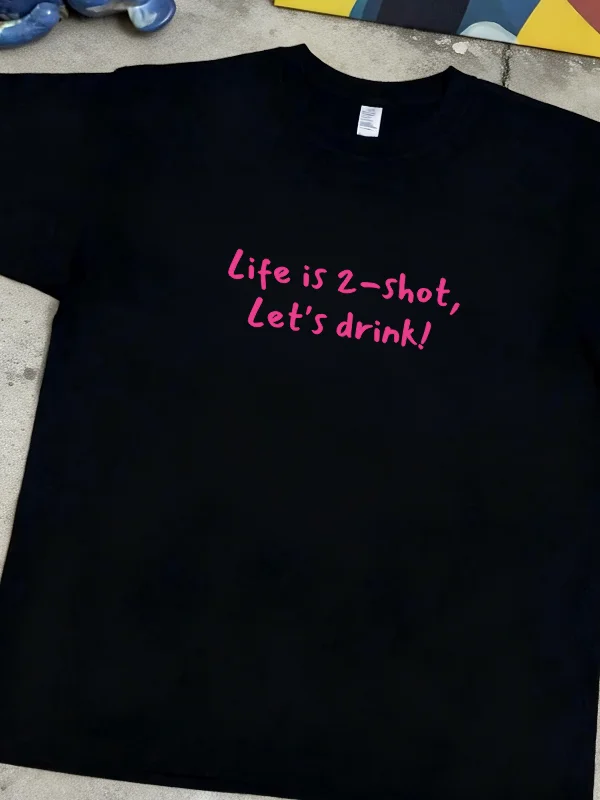 Pure Cotton Short Sleeve T-Shirt with American Letter Print Simple Personality Life Is 2 Shot Lets Drink Casual Fashion for Y...