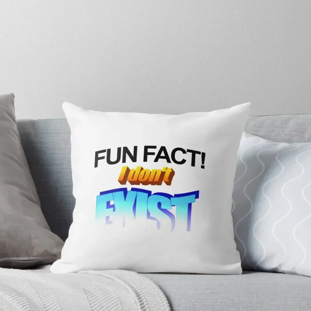 

Fun Fact! I Don,t Exist Throw Pillow bed pillows Pillow Covers Decorative Bed pillowcases pillow