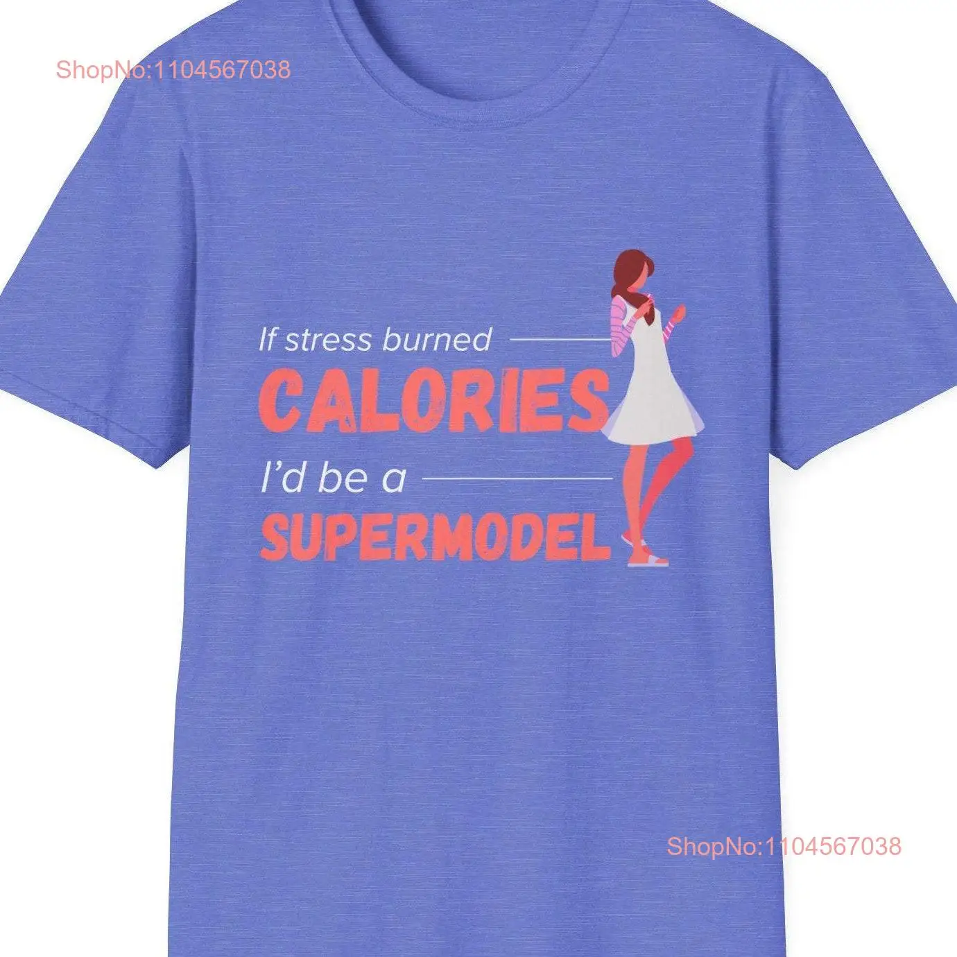 

Funny If Stress Burned Calories I'd Be a Supermodel Softstyle T Shirt Humorous Sarcastic Lightweight Top Workout