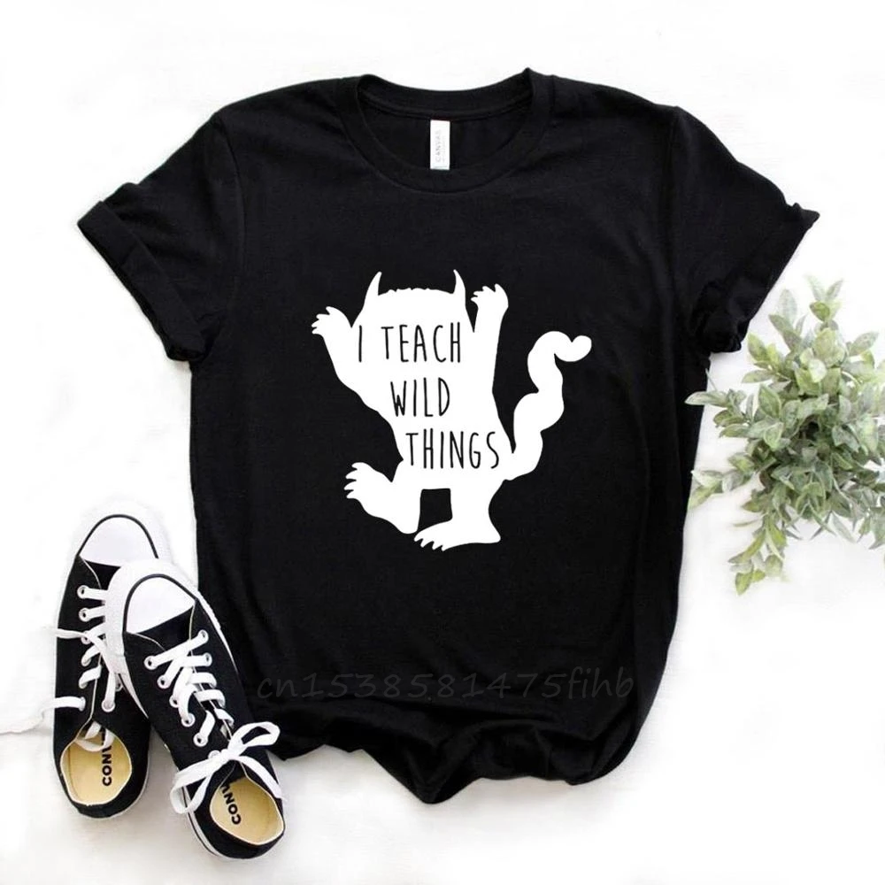 I Teach Wild Things Teacher Print Women Tshirts No Fade Premium T Shirt For Lady Girl Woman T-Shirts Graphic Top Tee Customize