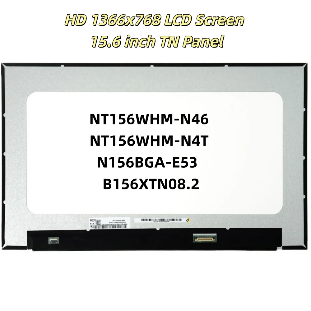 

N156BGA-E53 NT156WHM-N4T NT156WHM-N46 NT156WHM-N4T B156XTN08.2 HD 1366x768 LCD Screen 15.6 inch TN Panel