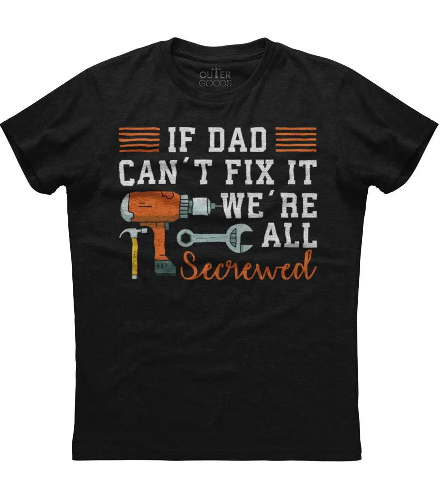 If Dad Can't Fix It We're All Screwed Mens Short Sleeve Cotton Black T-shirtHigh quality 100% cottonUnisex T-shirts for Men Wome