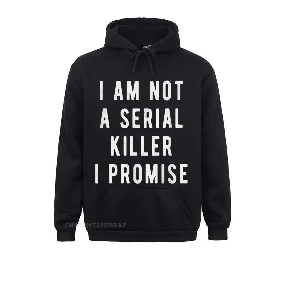 

I am not a serial killer I promise funny saying Hoodie Hoodies Cheap Fashionable Men Sweatshirts Preppy Sportswears