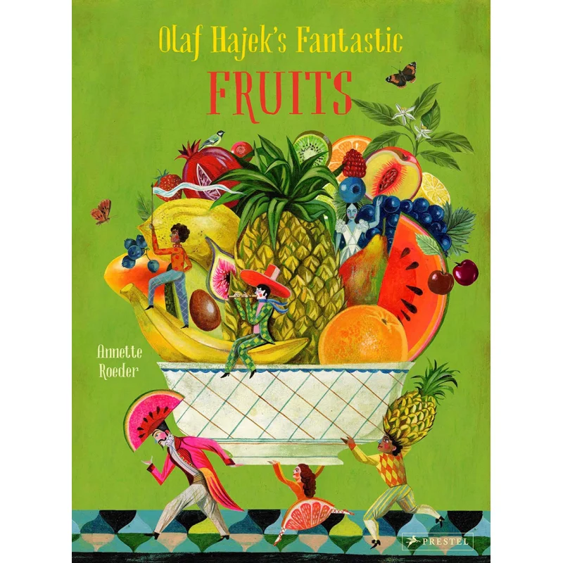 

Annette Roeder Olaf Hajeks Fantastic Fruits Olaf Hajek Annette Roeder Prestel Publishing 9783791375069 Book