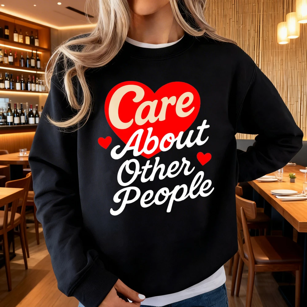 

Свитшот с надписью «Заботься о других людях»: дружелюбный слоган, позитивное послание, уютный пуловер унисекс для женщин