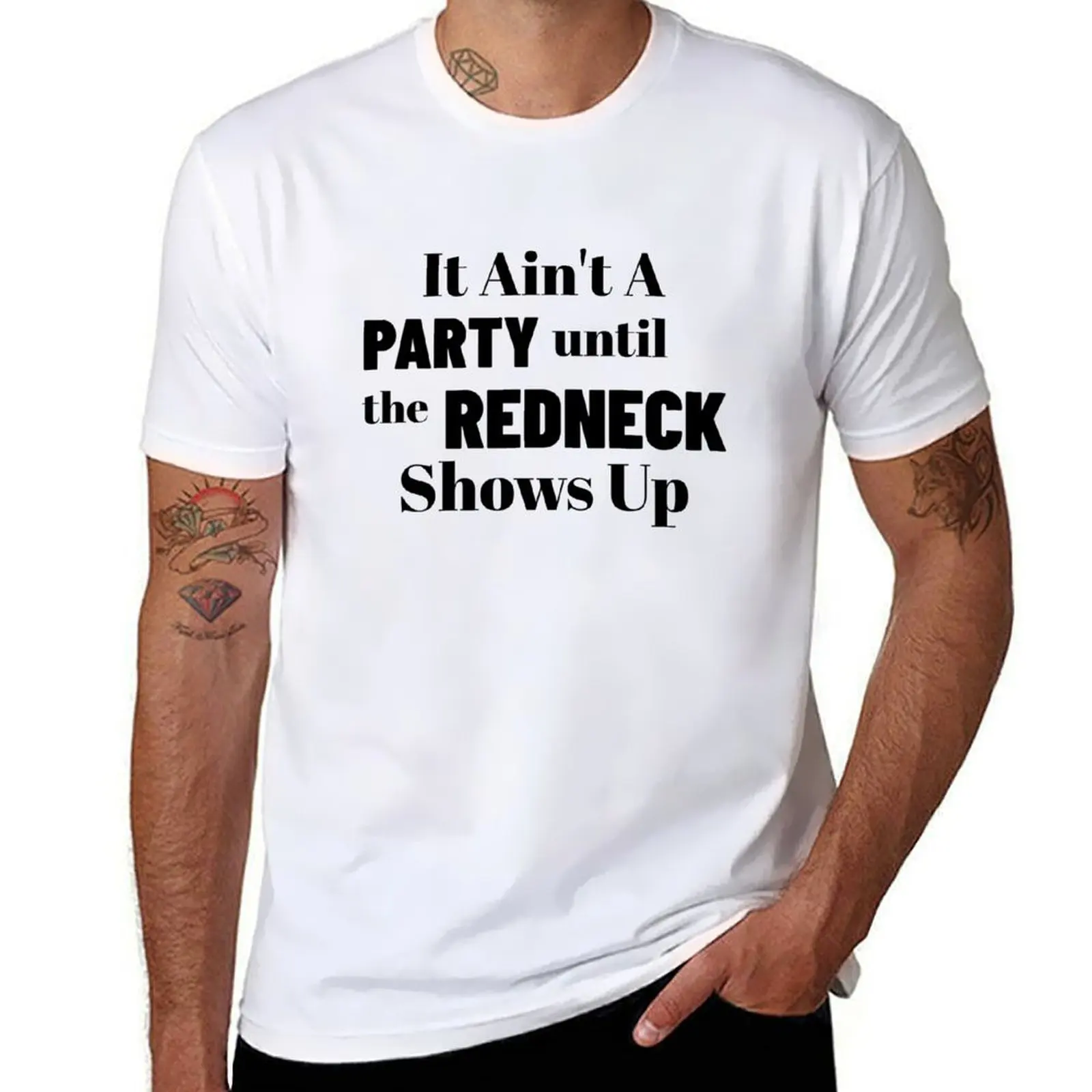 It Ain't A Party Until The Redneck Shows Up T-Shirt man graphic t shirt t shirts for man cotton funny T-Shirt