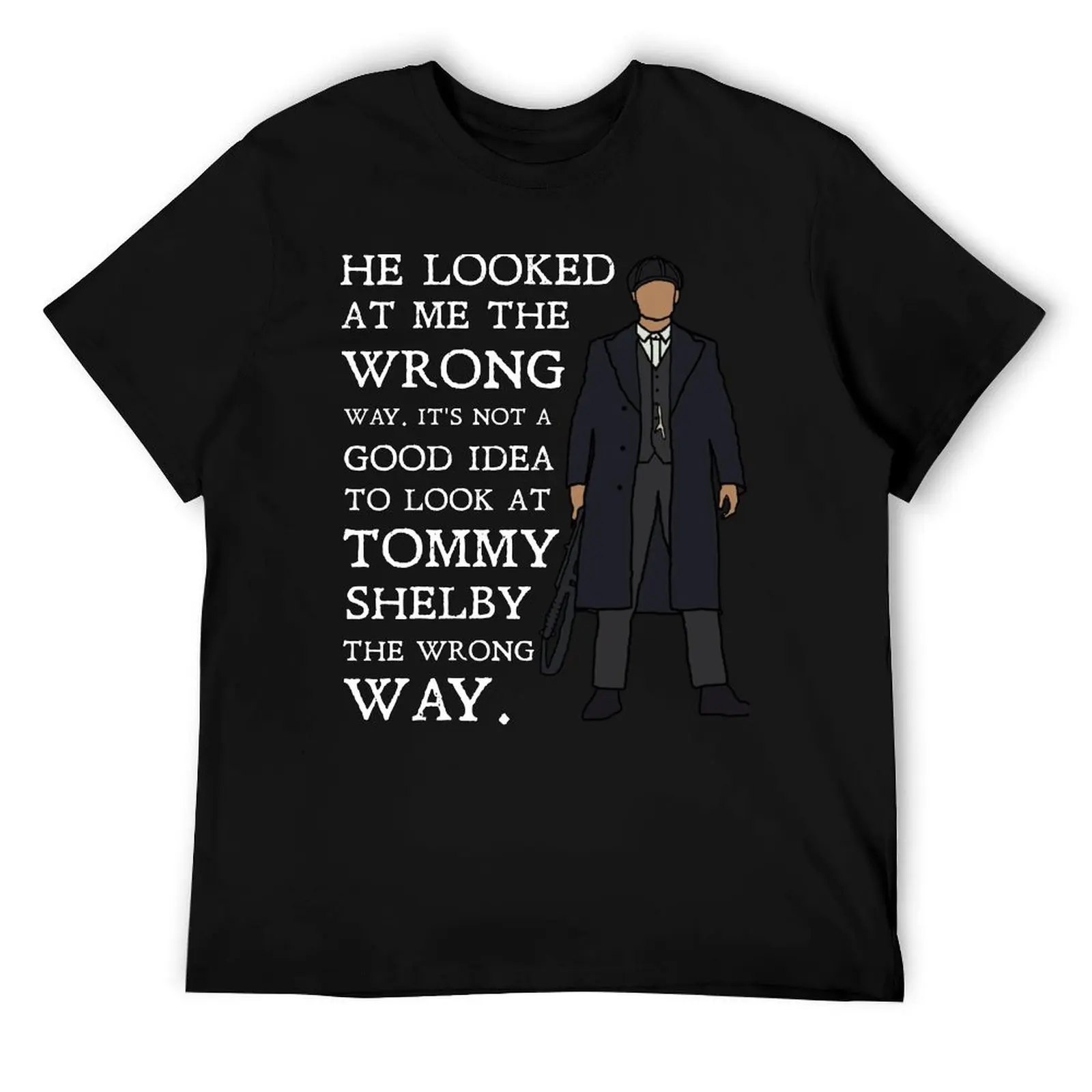 

Tommy Shelby - He looked at me the wrong way: Peaky Blinders (White) T-Shirt man t shirt designer T-Shirt