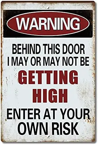 Warning Behind This Door I May be Getting HIGH - Enter at Yor Own Risk Funny Metal Sign for Garage, Man cave Ideas,Yard Stuff or