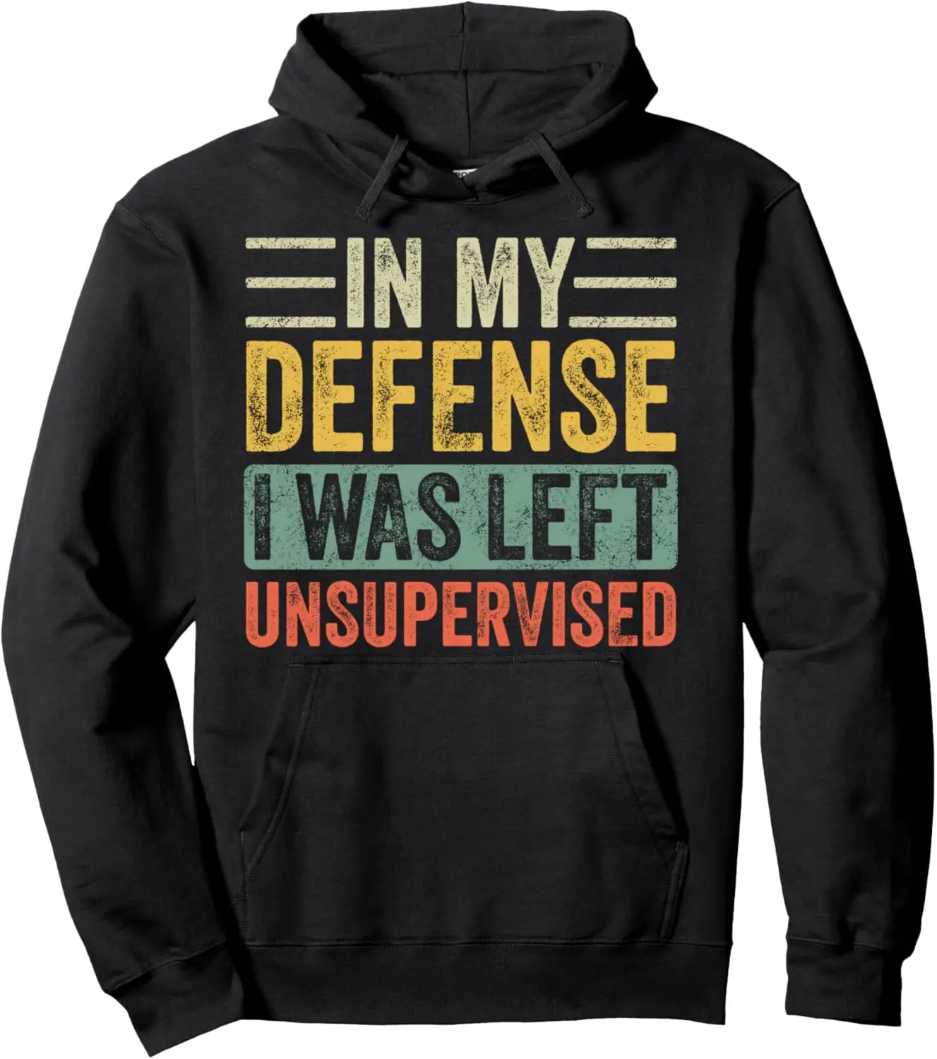 In My Defense I Was Left Unsupervised | Funny Retro Vintage Pullover Hoodie Customizable Sweatshirt Print on Demand Hoodies