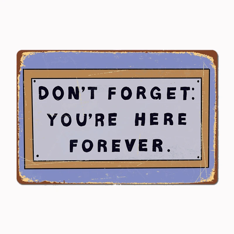 

Don T Forget You Re Here Forever Simpsons Sign Metal Poster Sign Club Mural Wall Art Plaque Tin Room Decoration Home Decor