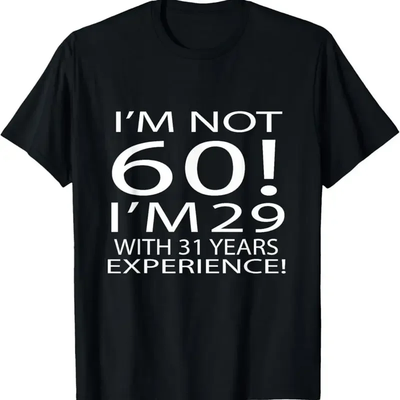 I'M Not 60 29 With 31 Years Experience T Shirt