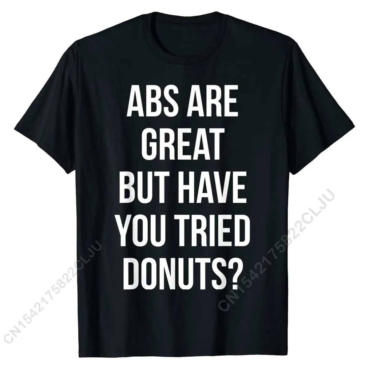 Abs Are Great But Have You Tried Donuts ? T-shirt New Coming Summer T Shirts Cotton Men Tops Shirts Fashionable