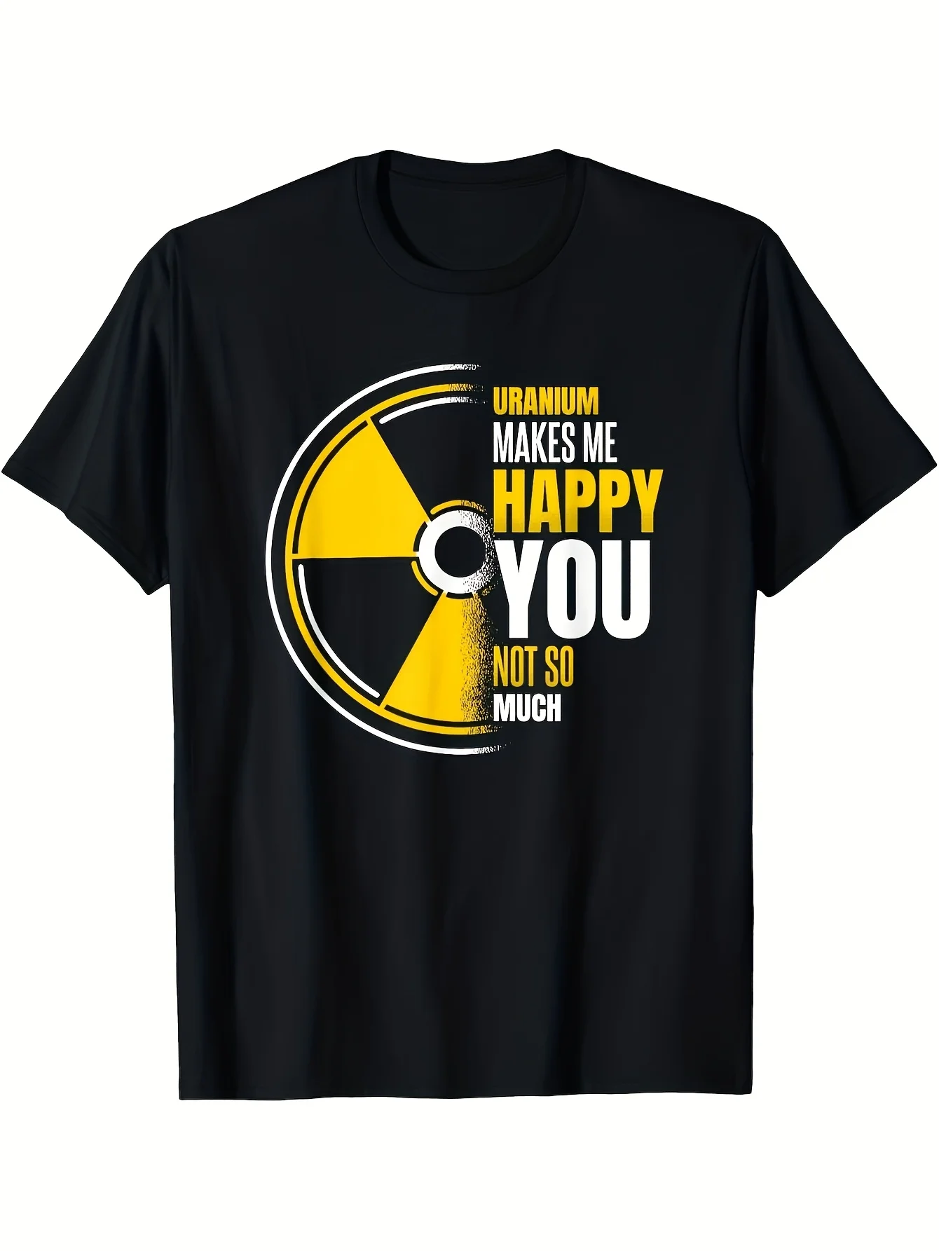 2026 Men'S Black Uranium Makes Me Happy You Not So Much Nuclear Engineer Humor T-Shirt | Radiation Symbol & Atomic Number 92 Pri