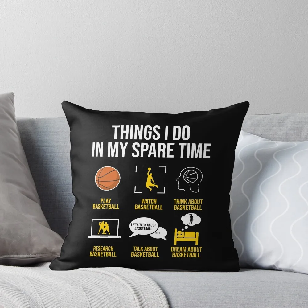 

Basketball - Things I do in my spare time Throw Pillow home decor items Decorative Cushions pillowcases for sofa cushions pillow