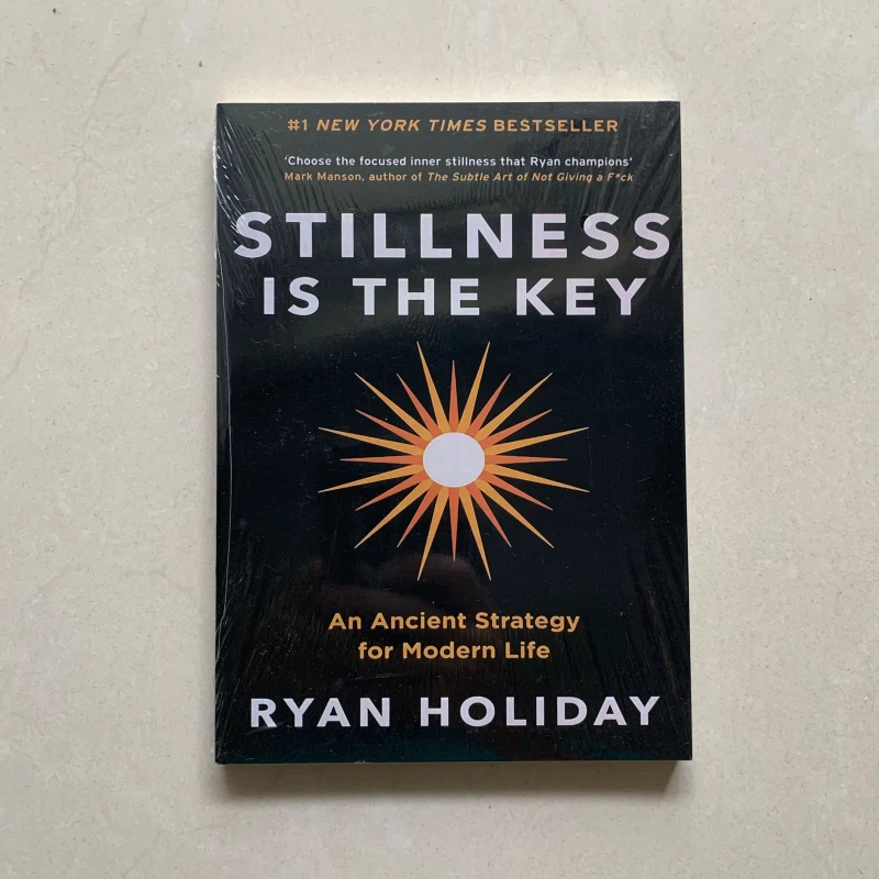 Stillness is the Key by Ryan Holiday An Ancient Strategy for Modern Life Paperback English Book